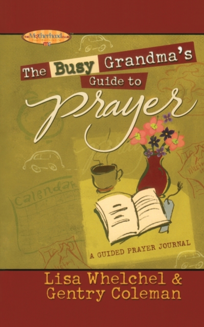 The Busy Grandma's Guide to Prayer : A Guided Journal, Paperback / softback Book