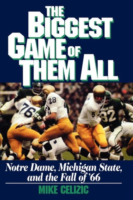 BIGGEST GAME OF THEM ALL: NOTRE DAME, MICHIGAN STA, Paperback / softback Book