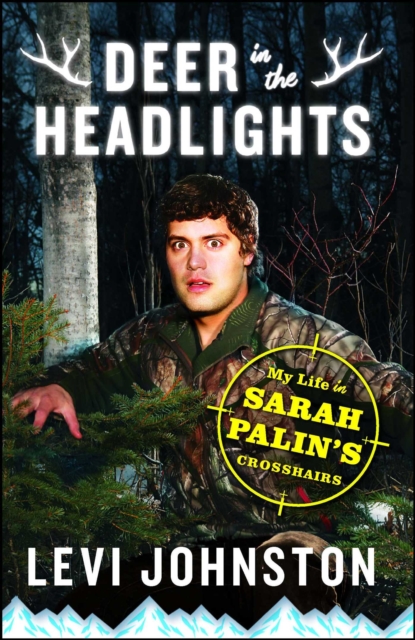 Deer in the Headlights : My Life in Sarah Palin's Crosshairs, EPUB eBook