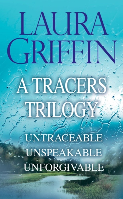 Laura Griffin - A Tracers Trilogy : Untraceable, Unspeakable, Unforgivable, EPUB eBook