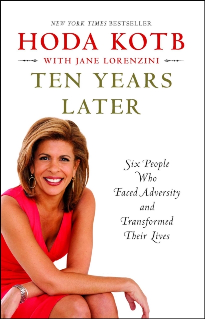 Ten Years Later : Six People Who Faced Adversity and Transformed Their Lives, EPUB eBook