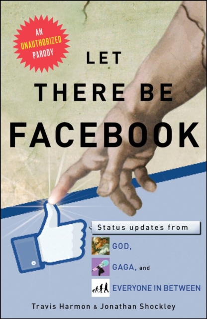 Let There Be Facebook : Status Updates from God, Gaga, and Everyone In Between, EPUB eBook
