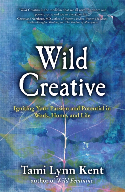 Wild Creative : Igniting Your Passion and Potential in Work, Home, and Life, EPUB eBook