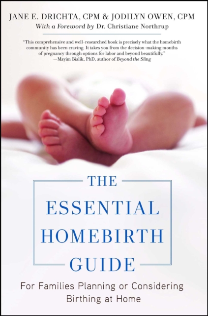 The Essential Homebirth Guide : For Families Planning or Considering Birthing at Home, EPUB eBook