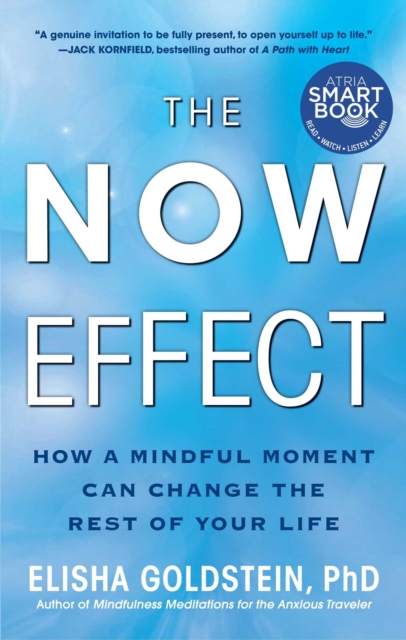 The Now Effect : How a Mindful Moment Can Change the Rest of Your Life, EPUB eBook