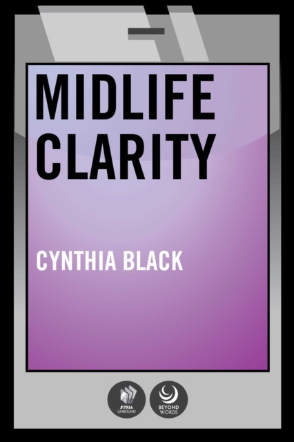 Midlife Clarity : Epiphanies From Grown-Up Girls, EPUB eBook