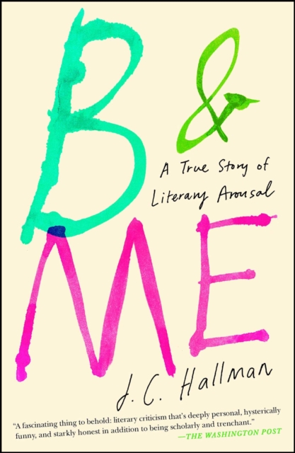 B & Me : A True Story of Literary Arousal, EPUB eBook