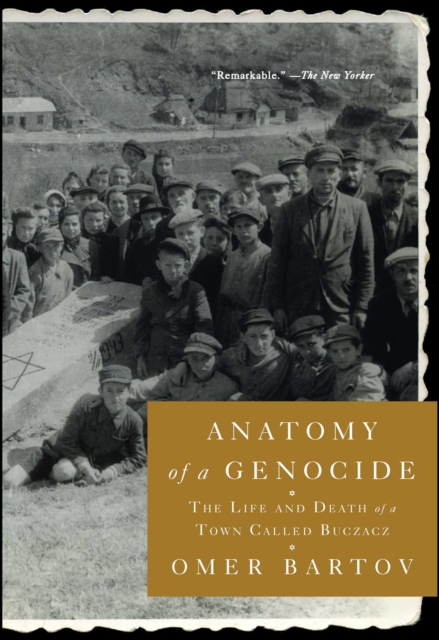 Anatomy of a Genocide : The Life and Death of a Town Called Buczacz, EPUB eBook