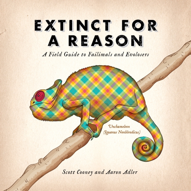 Extinct for a Reason : A Field Guide to Failimals and Evolosers, EPUB eBook