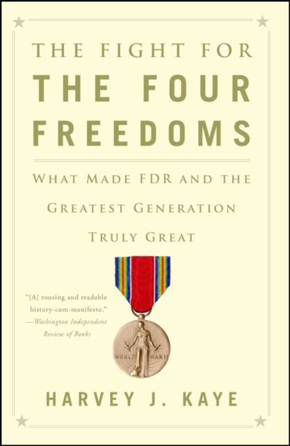The Fight for the Four Freedoms : What Made FDR and the Greatest Generation Truly Great, EPUB eBook