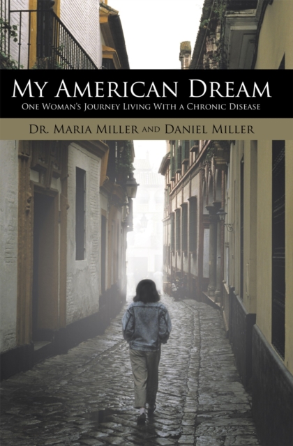 My American Dream : One Woman's Journey Living with a Chronic Disease, EPUB eBook