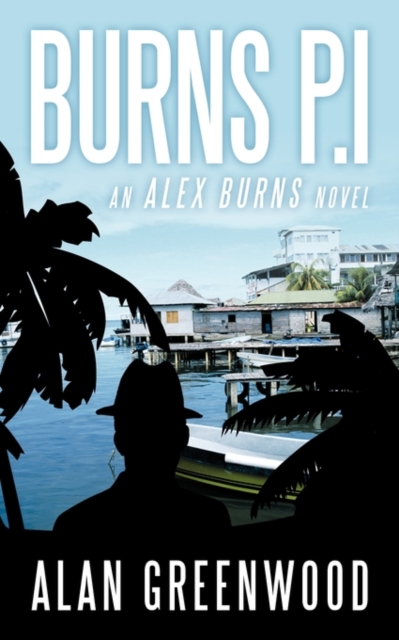 Burns P.I : An Alex Burns Novel, Paperback / softback Book
