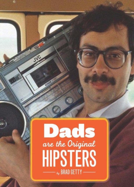 Dads Are the Original Hipsters, Paperback / softback Book