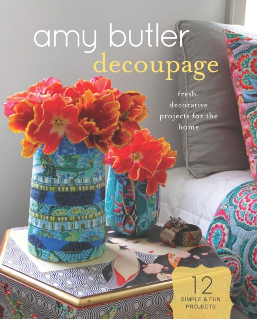 Amy Butler Decoupage : Fresh, Decorative Projects for the Home, Kit Book