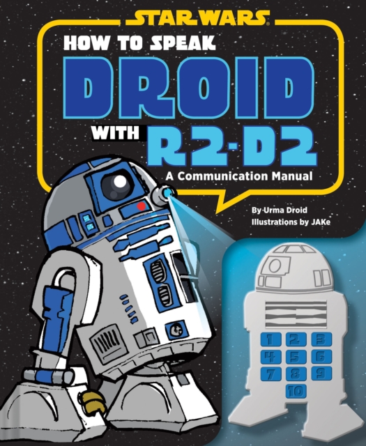 How to Speak Droid with R2-D2 : A Communication Manual, Hardback Book