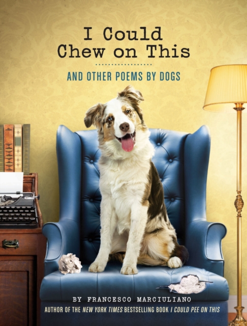 I Could Chew on This : And Other Poems by Dogs, Hardback Book