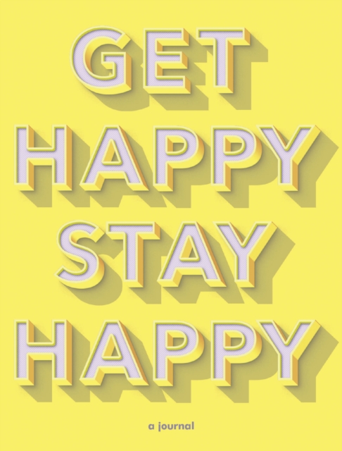 Get Happy, Stay Happy : a journal, Diary or journal Book