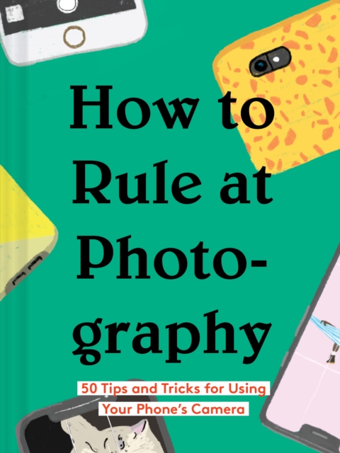 How to Rule at Photography, Hardback Book