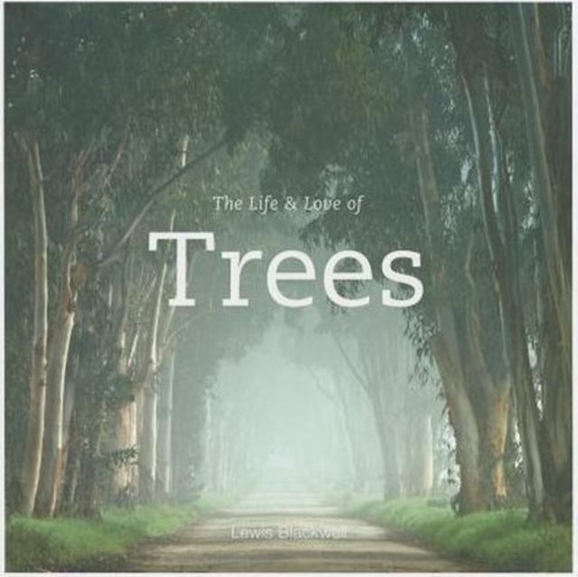 The Life and Love of Trees, Hardback Book