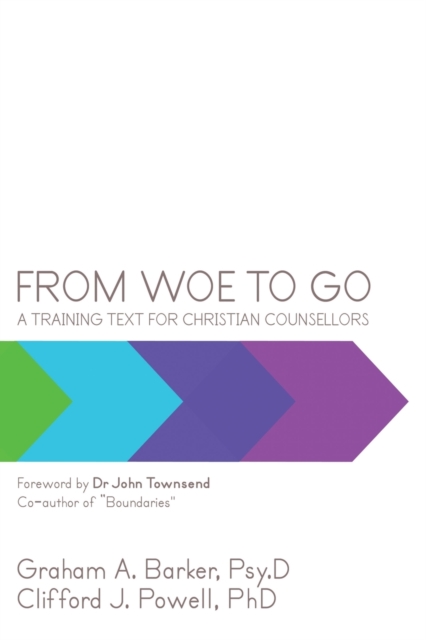 From Woe to Go! : A Training Text for Christian Counsellors, Paperback / softback Book