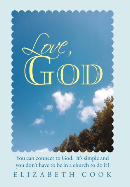 Love, God : Real Experiences with God, Jesus, the Virgin Mary and the Holy Spirit, Hardback Book