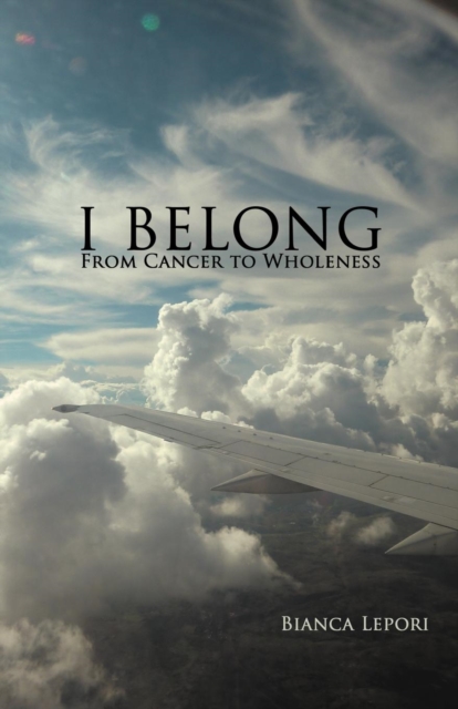 I Belong : From Cancer to Wholeness, Paperback / softback Book