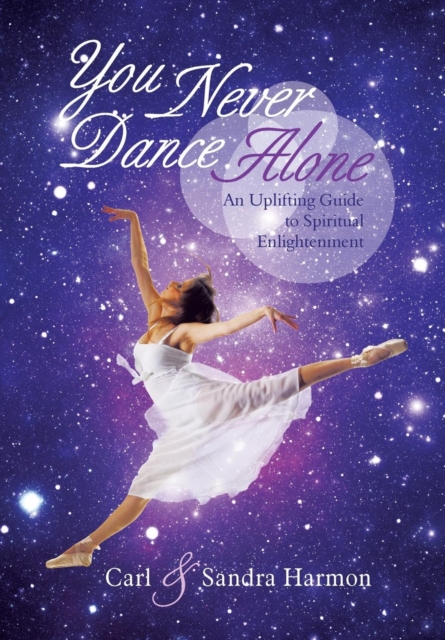 You Never Dance Alone : An Uplifting Guide to Spiritual Enlightenment, Hardback Book