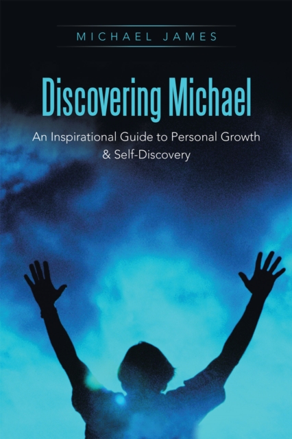 Discovering Michael : An Inspirational Guide to Personal Growth & Self-Discovery, EPUB eBook