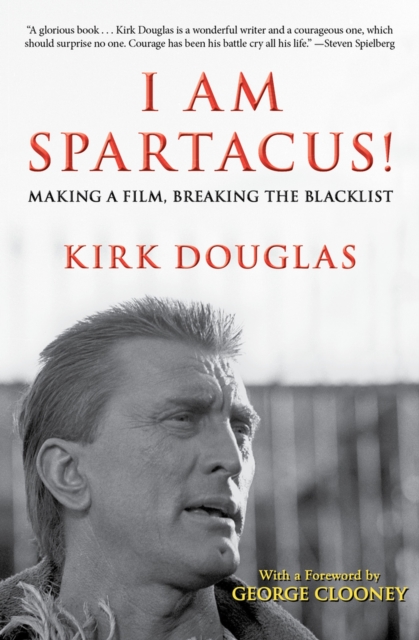 I Am Spartacus! : Making a Film, Breaking the Blacklist, Paperback / softback Book