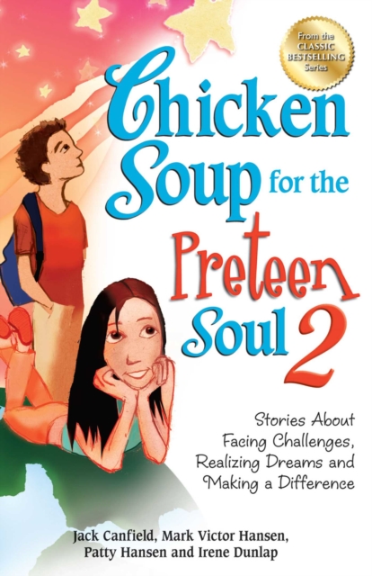 Chicken Soup for the Preteen Soul 2 : Stories About Facing Challenges, Realizing Dreams and Making a Difference, EPUB eBook