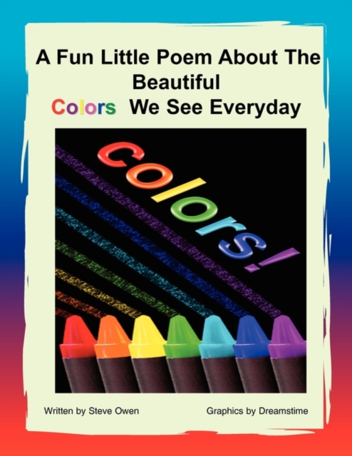 A Fun Little Poem about the Beautiful Colors We See Everyday, Paperback / softback Book