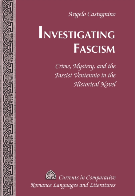 Investigating Fascism : Crime, Mystery, and the Fascist Ventennio in the Historical Novel, PDF eBook