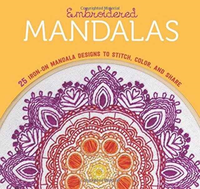 Embroidered Mandalas : 25 Iron-On Mandala Designs to Stitch, Color, and Share, Paperback / softback Book