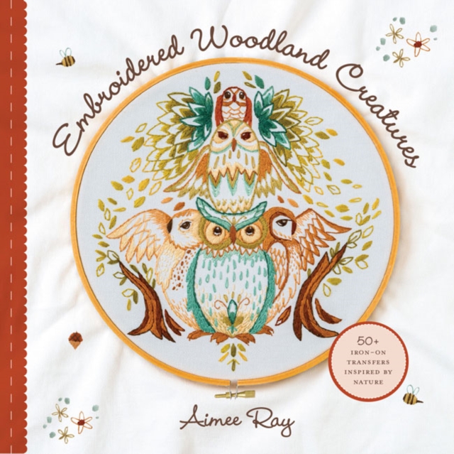 Embroidered Woodland Creatures : 50+ Iron-On Transfers Inspired by Nature, Paperback / softback Book