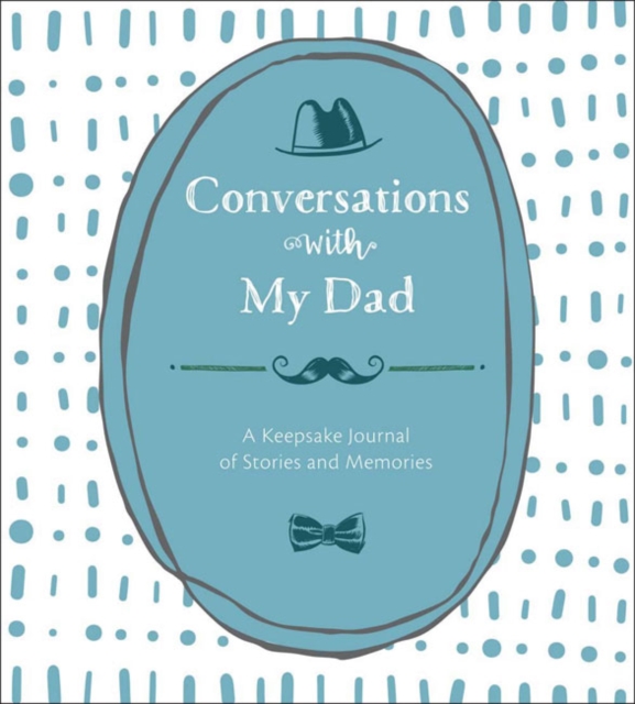 Conversations with My Dad : A Keepsake Journal of Stories and Memories, Hardback Book