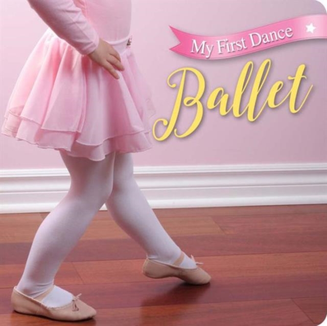My First Dance: Ballet : Ballet, Board book Book