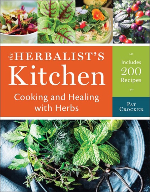 The Herbalist's Kitchen : Cooking and Healing with Herbs, Hardback Book