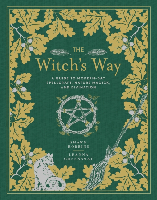 The Witch's Way : A Guide to Modern-Day Spellcraft, Nature Magick, and Divination, EPUB eBook