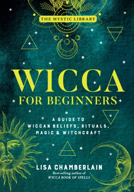 Wicca for Beginners : A Guide to Wiccan Beliefs, Rituals, Magic & Witchcraft, EPUB eBook