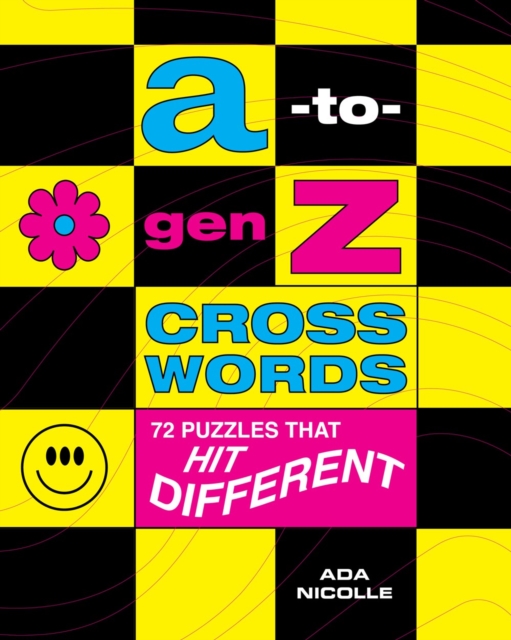 A-to-Gen Z Crosswords : 72 Puzzles That Hit Different, Paperback / softback Book