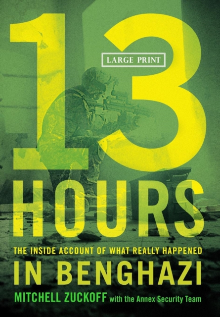 13 Hours : The Inside Account of What Really Happened in Benghazi, Hardback Book