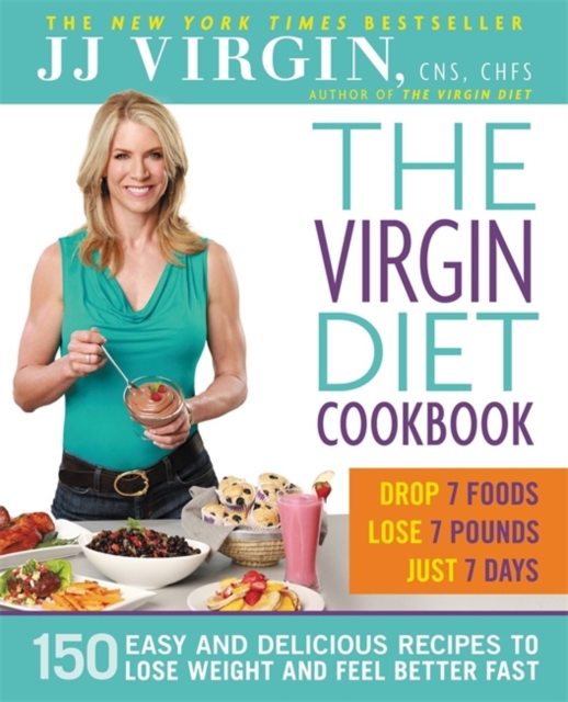 The Virgin Diet Cookbook : 150 Delicious Recipes to Lose the Fat and Feel Better Fast, Paperback / softback Book