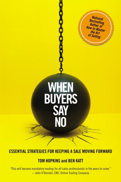 When Buyers Say No : Essential Strategies for Keeping a Sale Moving Forward, Paperback / softback Book
