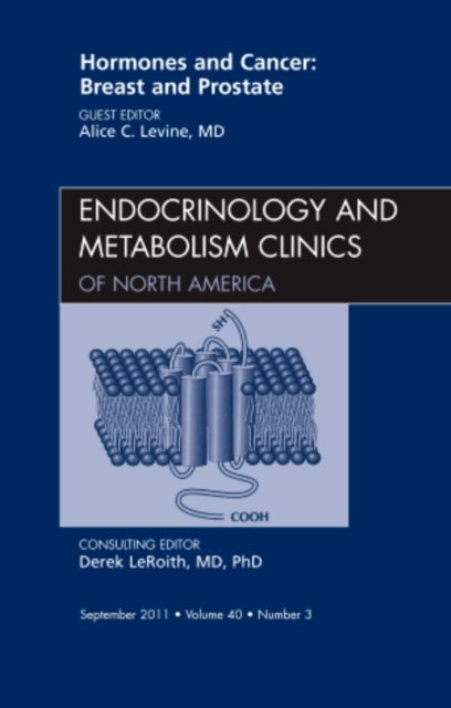 Hormones and Cancer: Breast and Prostate, An Issue of Endocrinology and Metabolism Clinics of North America : Volume 40-3, Hardback Book