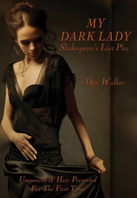 My Dark Lady : Shakespeare's Lost Play, Hardback Book