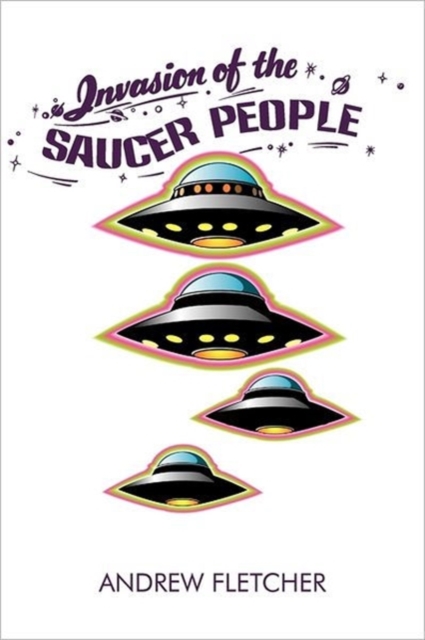 Invasion of the Saucer People, Paperback / softback Book
