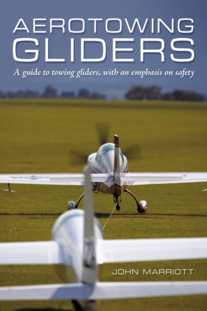Aerotowing Gliders : A Guide to Towing Gliders, with an Emphasis on Safety, Paperback / softback Book
