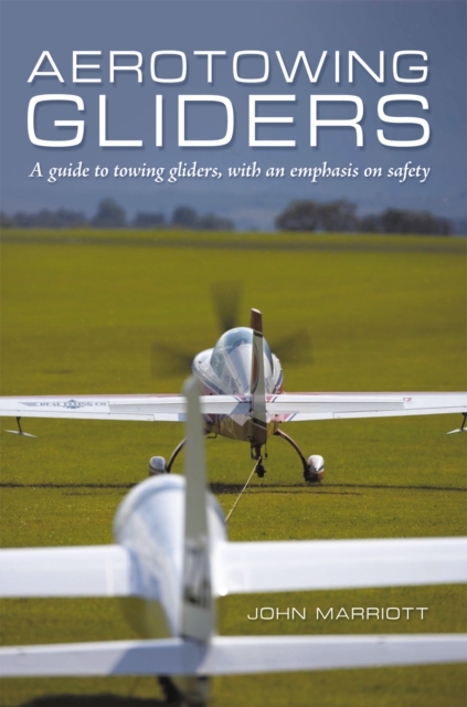 Aerotowing Gliders : A Guide to Towing Gliders, with an Emphasis on Safety, EPUB eBook