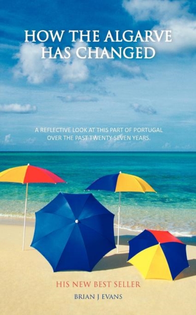 How the Algarve Has Changed : A Reflective Look at This Part of Portugal Over the Past Twenty Seven Years., Paperback / softback Book