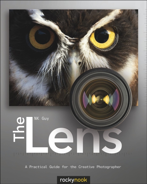 The Lens : A Practical Guide for the Creative Photographer, EPUB eBook